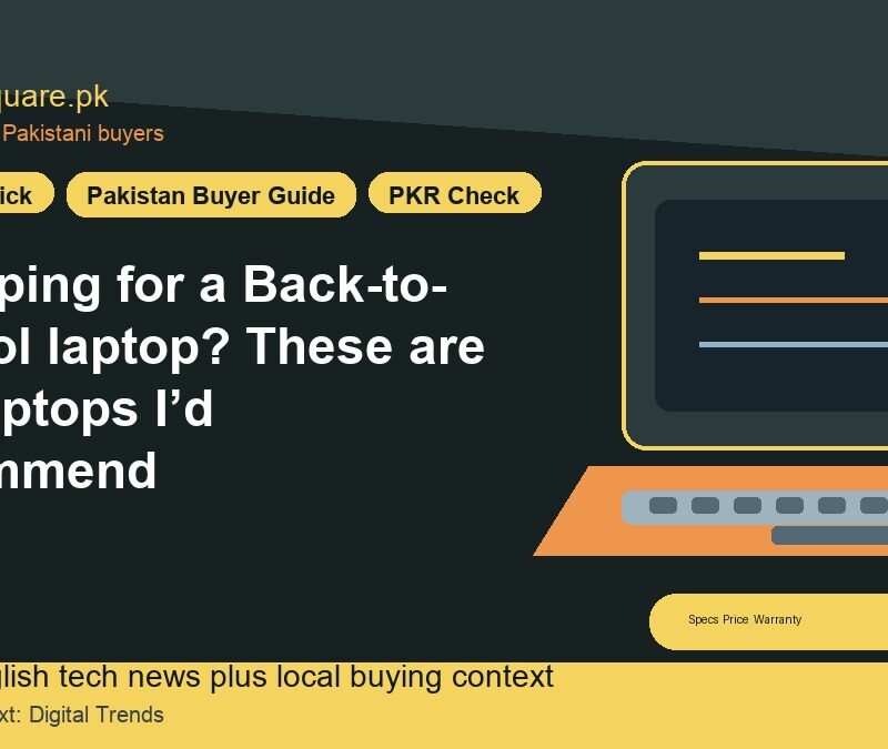 Shopping for a Back-to-school laptop? These are the laptops I’d recommend 7 Shopping for a Back-to-school laptop? These are the laptops I’d recommend - LaptopSquare Pakistan buying guide