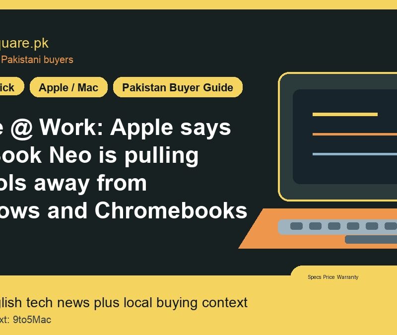 Apple @ Work: Apple says MacBook Neo is pulling schools away from Windows and Chromebooks 2 Apple @ Work: Apple says MacBook Neo is pulling schools away from Windows and Chromebooks - LaptopSquare Pakistan buying guide
