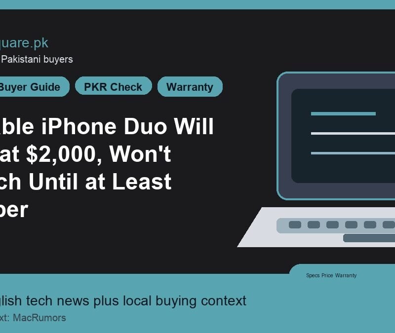 Foldable iPhone Duo Will Start at $2,000, Won't Launch Until at Least October 5 Foldable iPhone Duo Will Start at $2,000, Won't Launch Until at Least October - LaptopSquare Pakistan buying guide