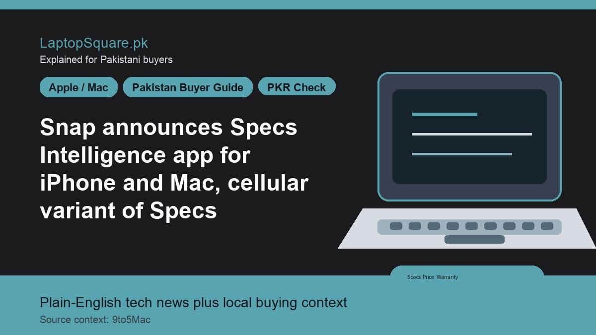 Snap announces Specs Intelligence app for iPhone and Mac, cellular variant of Specs